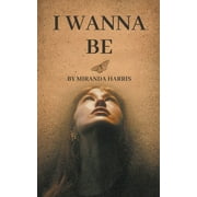 I Wanna Be (Paperback)