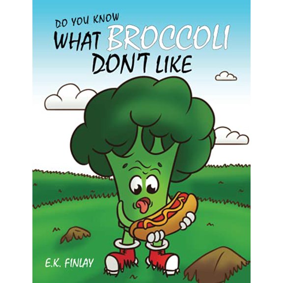 Pre-Owned What Broccoli Don't Like: A beginner reader's introduction to vegetables (Fussy Eaters Can Love Vegetables), 9781916874305, 1916874304, Paperback,
