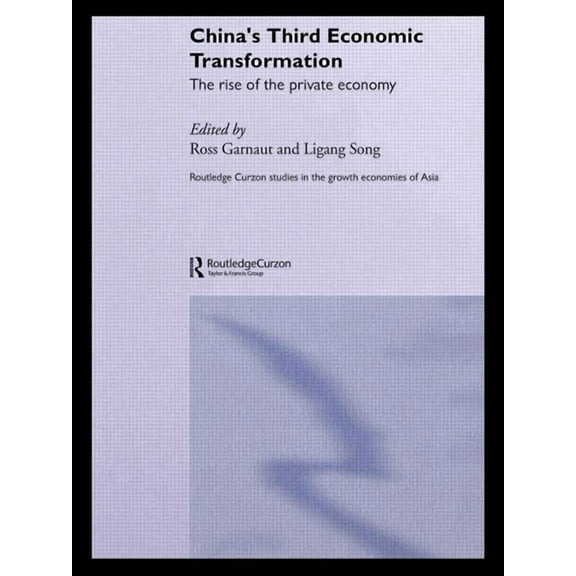Routledge Studies in the Growth Economie China's Third Economic Transformation: The Rise of the Private Economy, (Paperback)