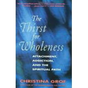 The Thirst for Wholeness: Attachment, Addiction, and the Spiritual Path [Paperback - Used]