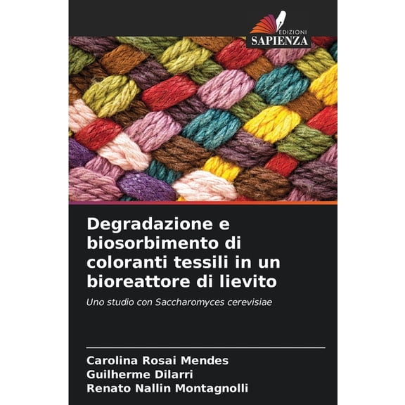 Degradazione e biosorbimento di coloranti tessili in un bioreattore di lievito, (Paperback)
