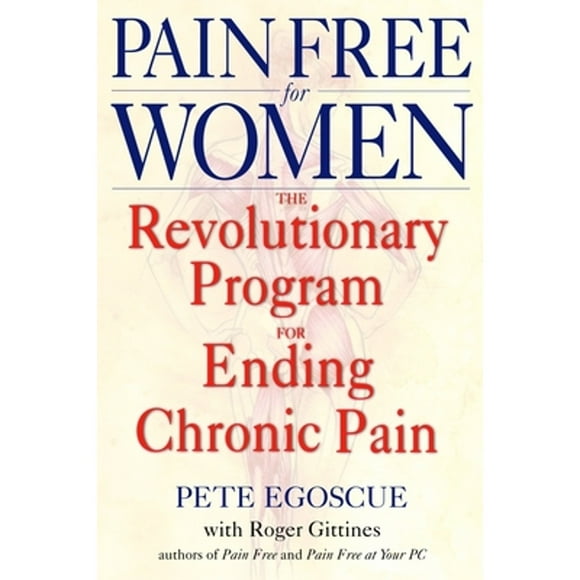 Pre-Owned Pain Free for Women: The Revolutionary Program for Ending Chronic Pain (Paperback 9780553380491) by Pete Egoscue, Roger Gittines