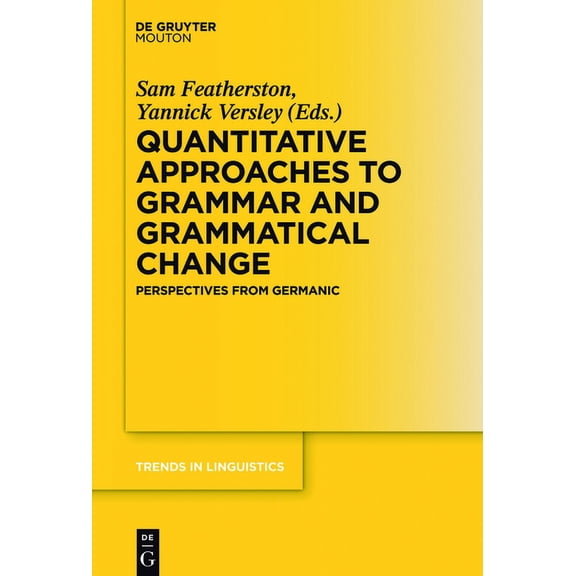Trends in Linguistics. Studies and Monog Quantitative Approaches to Grammar and Grammatical Change: Perspectives from Germanic, Book 290, (Hardcover)
