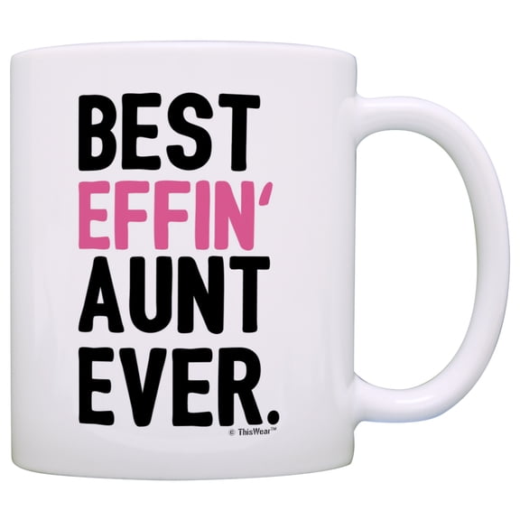 ThisWear Aunt Gifts Aunt Best Effin Aunt Ever Aunt Coffee Mug Aunt Coffee Cup Aunt 11 ounce Coffee Mug