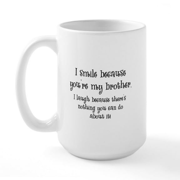 CafePress - Because You're My Brother Large Mug - 15 oz Ceramic Large White Novelty Mug