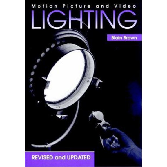Pre-Owned Motion Picture and Video Lighting, Revised Edition (Paperback) 0240802497 9780240802497