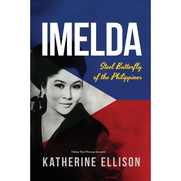 Imelda: Steel Butterfly of the Philippines, 3rd Edition, (Paperback)