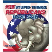 185 Stupid Things Republicans Have Said (Paperback)