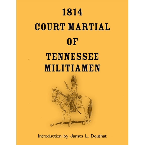 1814 Court Martial of Tennessee Militiamen, (Paperback)