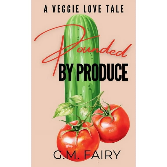 Pounded by Produce: A Veggie Love Tale, (Paperback)