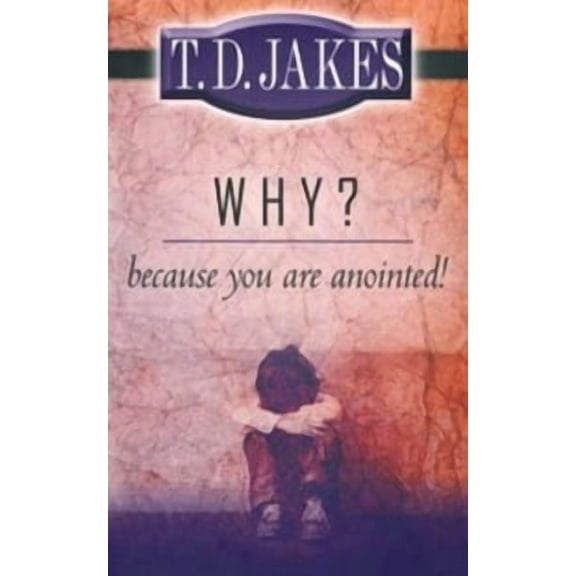 Why? Because You're Anointed! (Paperback) by T D Jakes