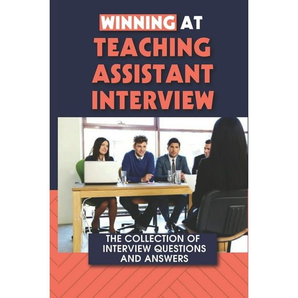 Winning At Teaching Assistant Interview The Collection Of Interview