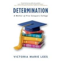 Determination: A Mother of Five Conquers College, (Paperback)