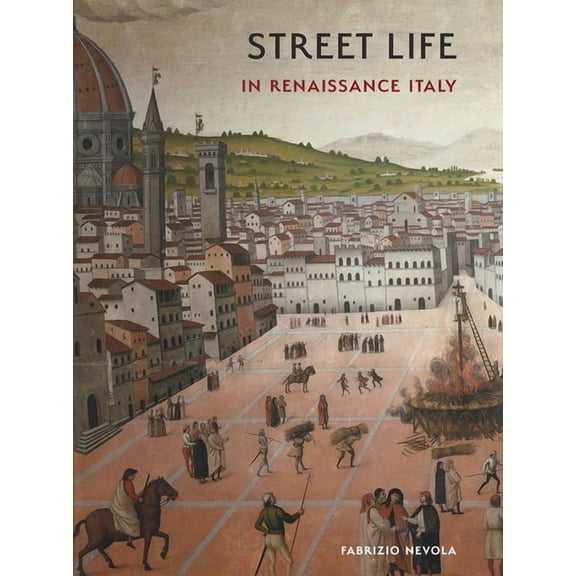 Street Life in Renaissance Italy, (Hardcover)