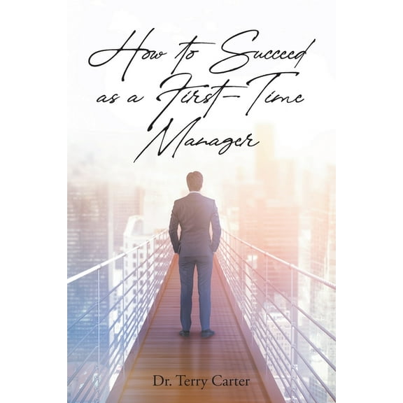 How to Succeed as a First-Time Manager, (Paperback)