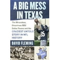 thumbnail image 1 of Pre-Owned A Big Mess in Texas: The Miraculous, Disastrous 1952 Dallas Texans and the Craziest Untold Story in NFL History, (Hardcover), 1 of 1