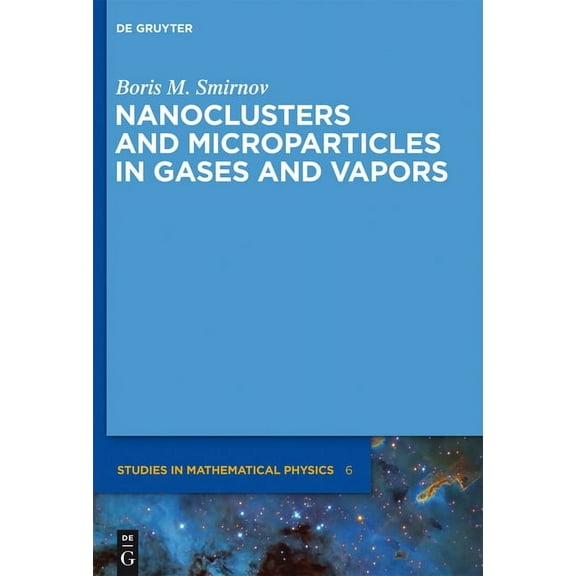 de Gruyter Studies in Mathematical Physi Nanoclusters and Microparticles in Gases and Vapors, Book 6, (Hardcover)