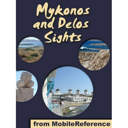 Mykonos Sights: a travel guide to the top 30 attractions and beaches in Mykonos and Delos, Greece (Mobi Sights) -