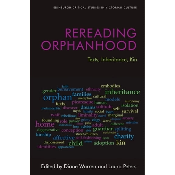 Edinburgh Critical Studies in Victorian Rereading Orphanhood: Texts, Inheritance, Kin, (Paperback)