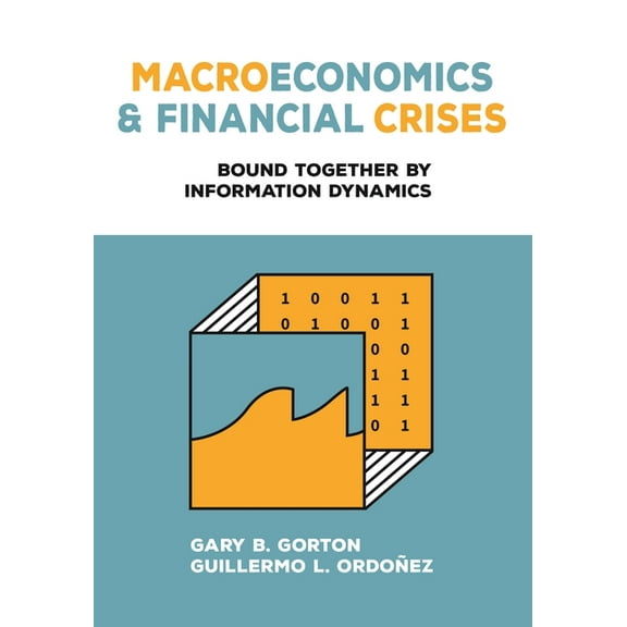 Macroeconomics and Financial Crises: Bound Together by Information Dynamics, (Hardcover)