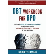 Mental Health Therapy DBT Workbook For BPD: Powerful Dialectical Behavior Therapy Strategies for Treating Borderline Personality Disorder in M, Book 6, (Paperback)