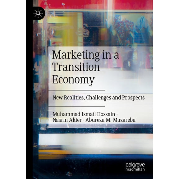 Marketing in a Transition Economy: New Realities, Challenges, and Prospects, (Hardcover)