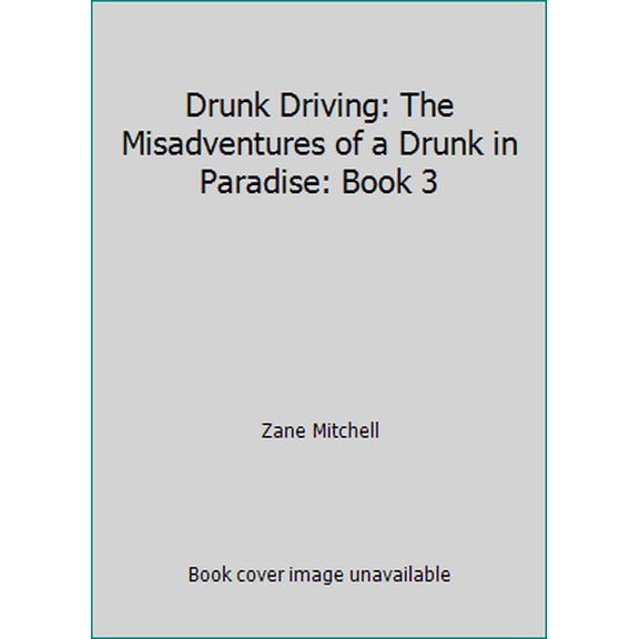 Pre-Owned Drunk Driving: The Misadventures of a Drunk in Paradise: Book 3 (Paperback) 1797649817 9781797649818
