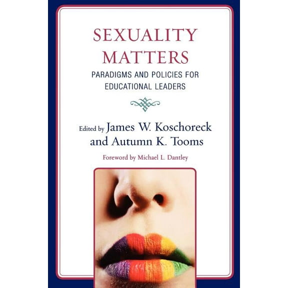 Sexuality Matters: Paradigms and Policies for Educational Leaders, (Paperback)