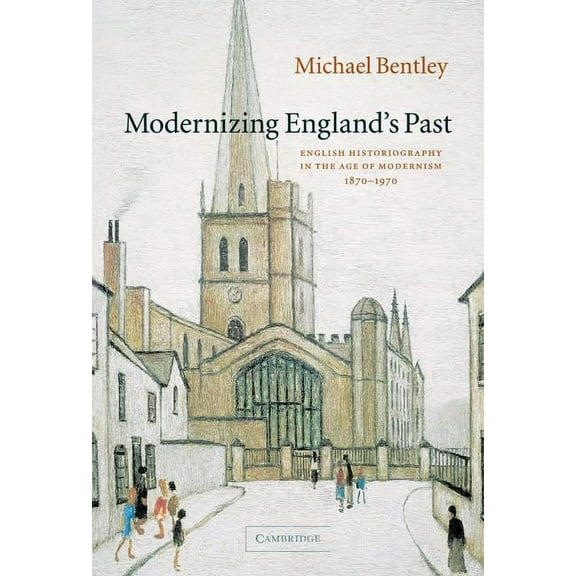 Wiles Lectures Modernizing England's Past, (Hardcover)