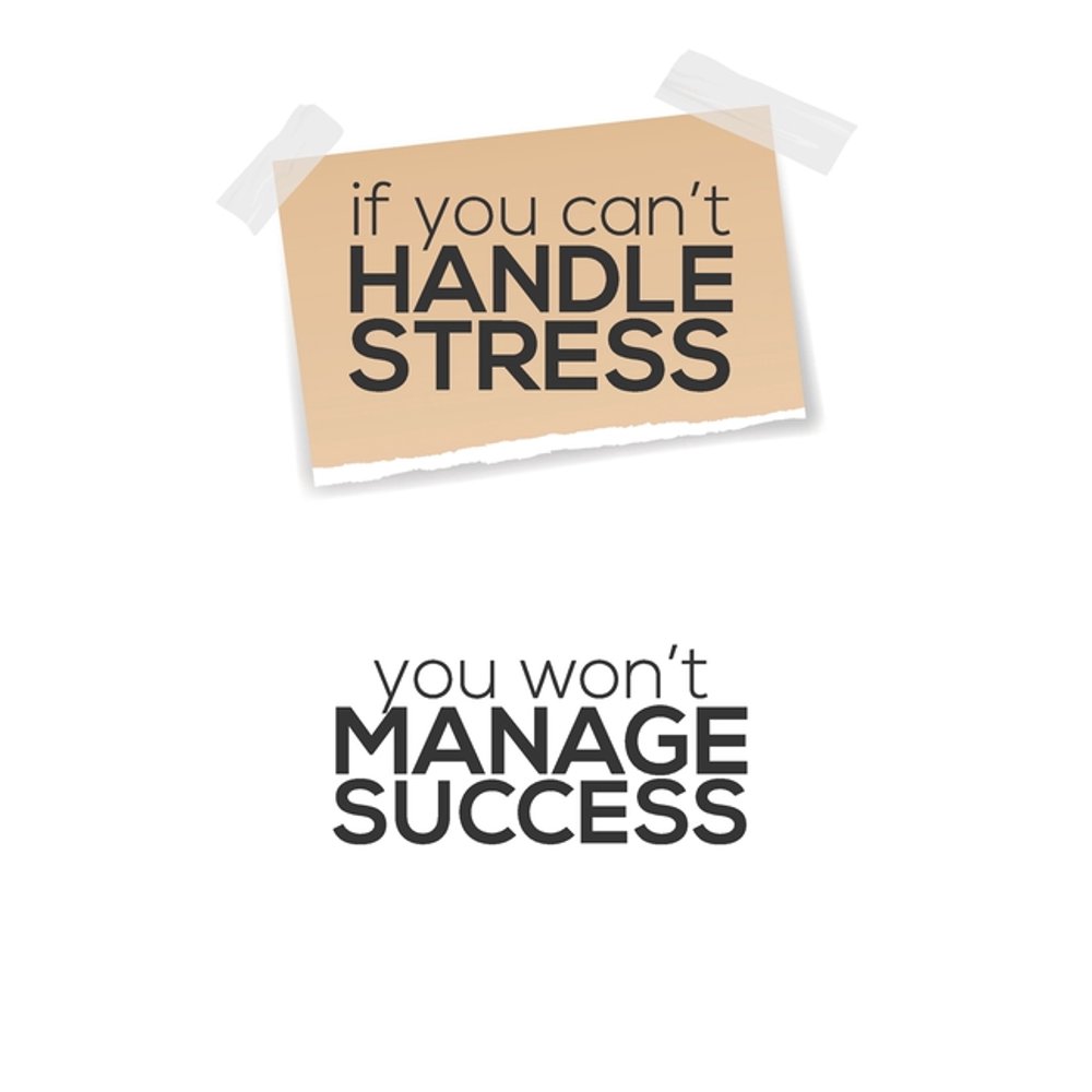 if you can't HANDLE STRESS you won't MANAGE SUCCESS Motivational