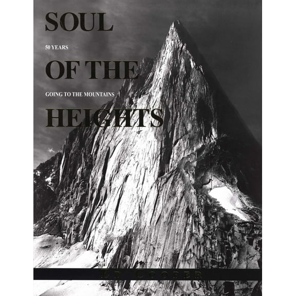 Soul of the Heights: 50 Years Going to the Mountains, (Hardcover)