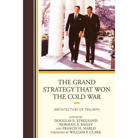 The Grand Strategy That Won the Cold War: Architecture of Triumph, (Hardcover)