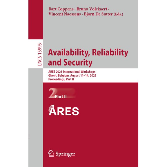 Lecture Notes in Computer Science Availability, Reliability and Security: Ares 2025 International Workshops, Ghent, Belgium, August 11-14, 2025, Proceedin, Book 15995, (Paperback)