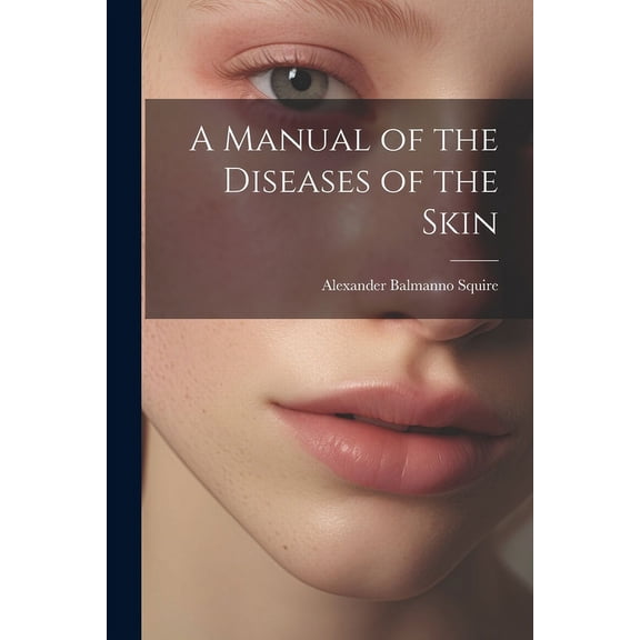 A Manual of the Diseases of the Skin (Paperback)
