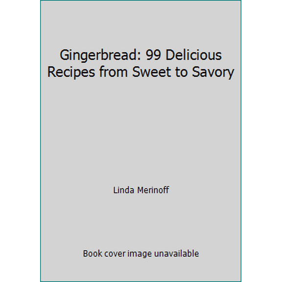 Pre-Owned Gingerbread: Ninety-Nine Delicious Recipes from Sweet to Savory (Paperback) 0671672932 9780671672935
