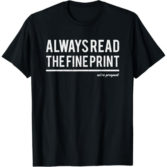 Always Read Fine Print We're Pregnant Reveal Announcement T-Shirt
