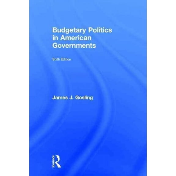 Budgetary Politics in American Governments (Hardcover)