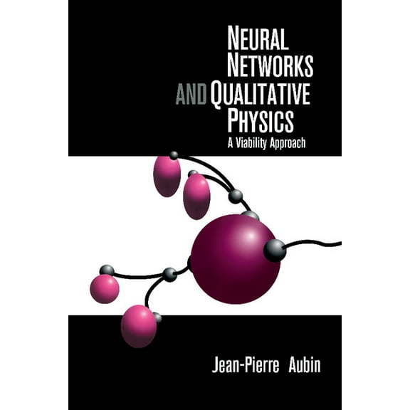 Neural Networks and Qualitative Physics: A Viability Approach, (Paperback)
