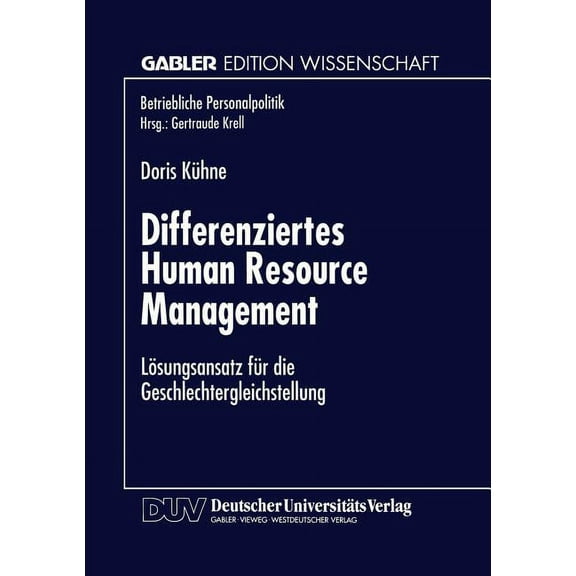 Betriebliche Personalpolitik Differenziertes Human Resource Management: LÃ¶sungsansatz FÃ¼r Die Geschlechtergleichstellung, (Paperback)