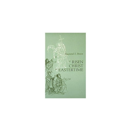 A Risen Christ in Eastertime : Essays on the Gospel Narratives of the Resurrection