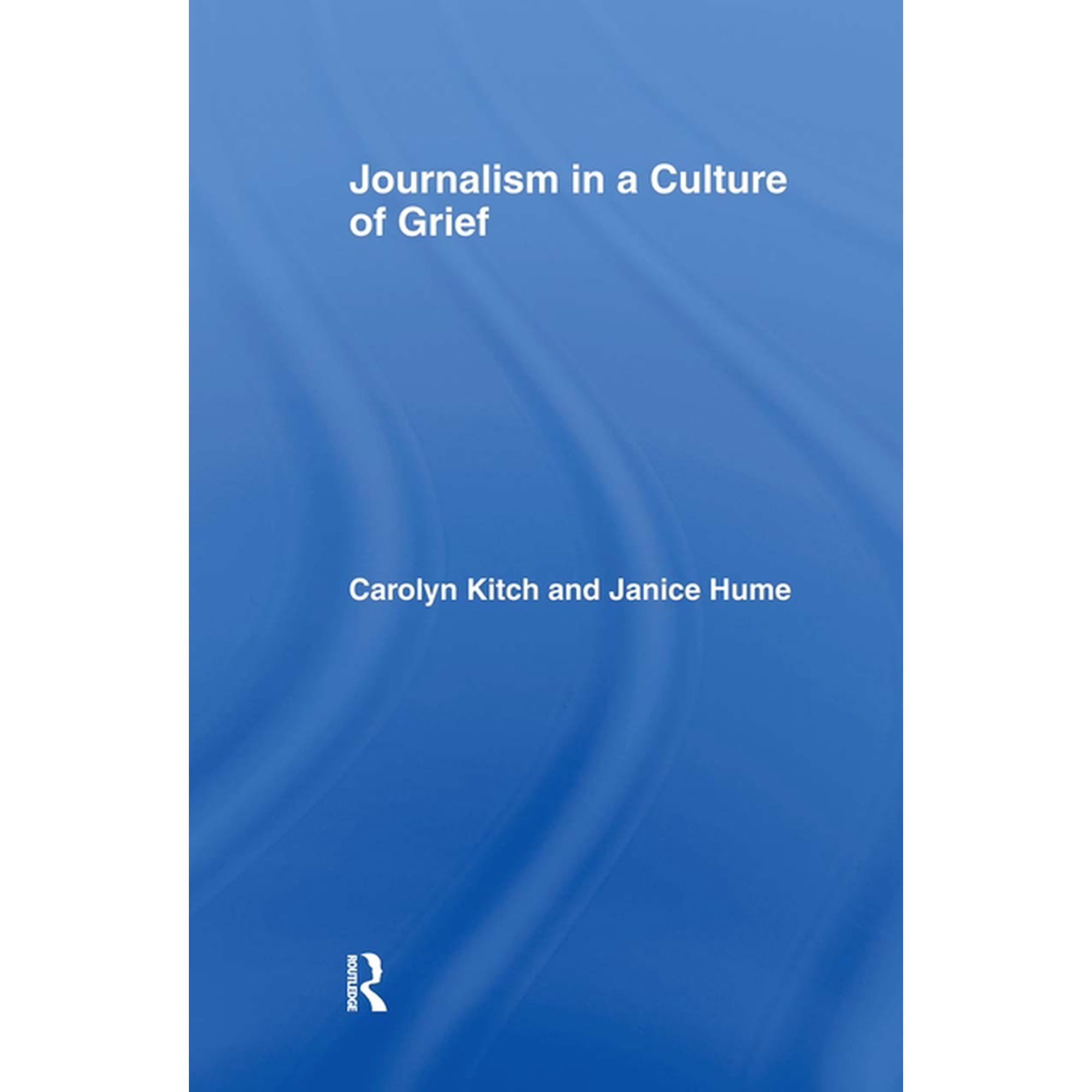 Journalism in a Culture of Grief (Hardcover)