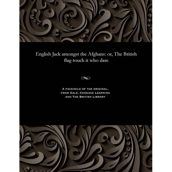 English Jack Amongst the Afghans: Or, the British Flag-Touch It Who Dare (Paperback)