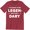 Red, variant on It's Going To Be Legend Wait for It Dary Party Drinking Going Out Funny T-Shirt