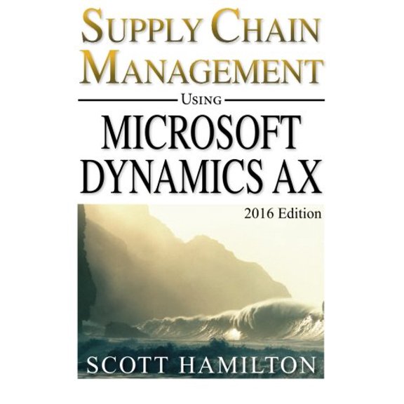 Pre-Owned Supply Chain Management using Microsoft Dynamics AX: 2016 Edition, 9780988497634, 0988497638, Paperback,