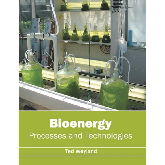 Bioenergy: Processes and Technologies, (Hardcover)