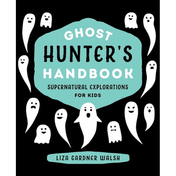 Pre-Owned Ghost Hunter's Handbook: Supernatural Explorations for Kids (Hardcover) 1608935701 9781608935703
