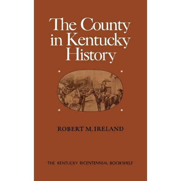 Kentucky Bicentennial Bookshelf The County in Kentucky History, (Paperback)