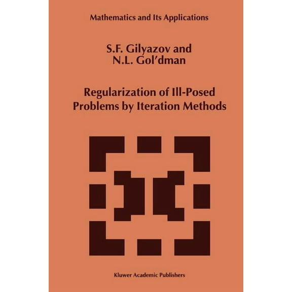 Mathematics and Its Applications Regularization of Ill-Posed Problems by Iteration Methods, Book 499, (Paperback)