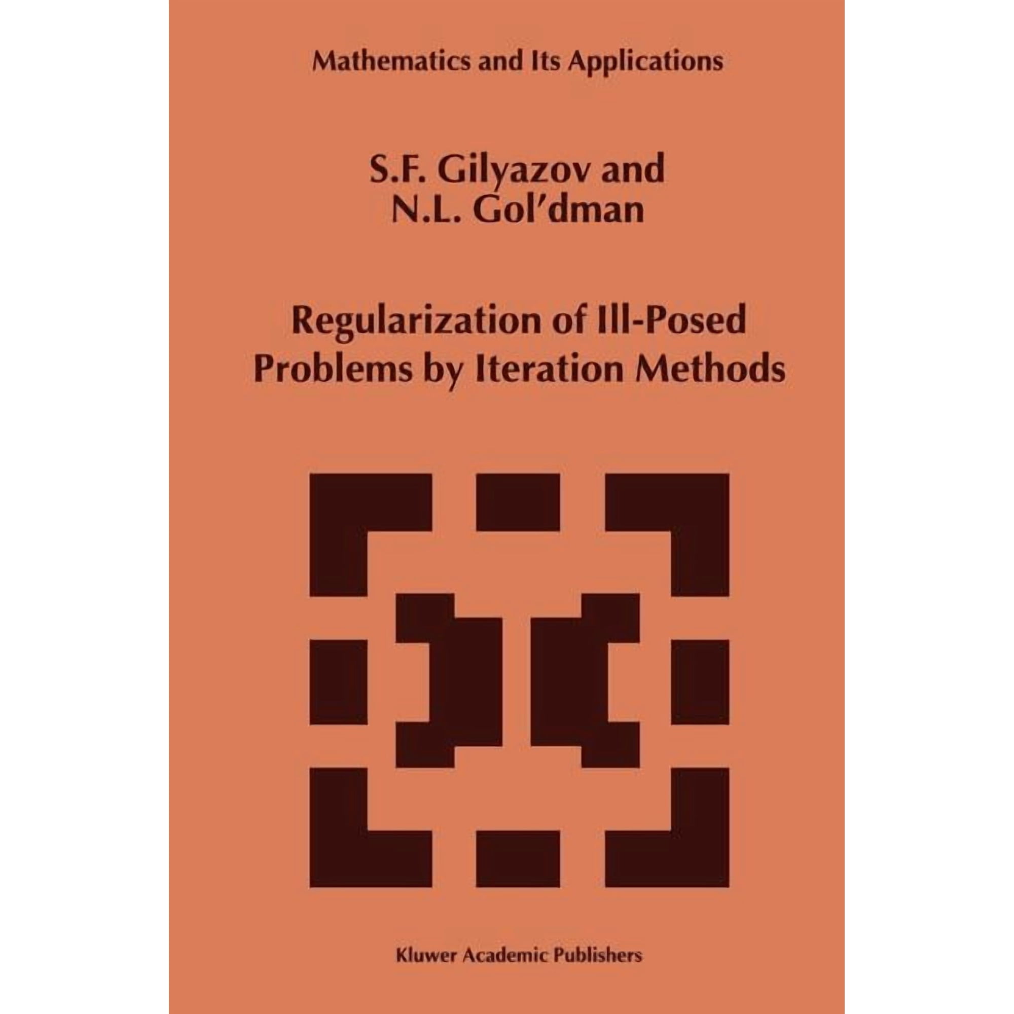 Mathematics and Its Applications Regularization of Ill-Posed Problems by Iteration Methods Book 499 (Paperback)
