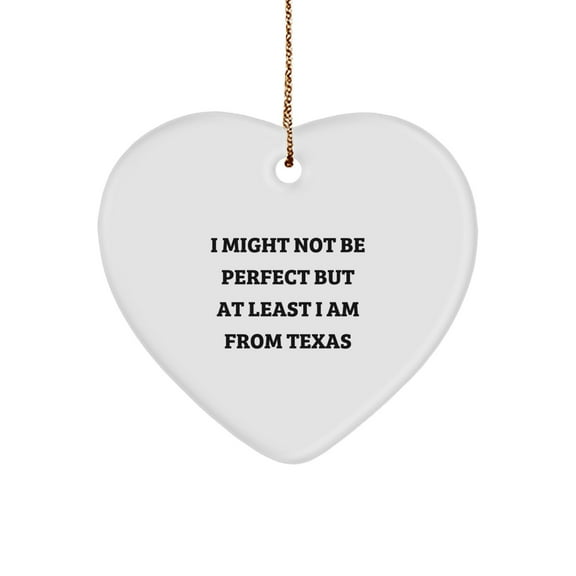 Funny Texas Heart Ornament Gifts for Friends and Family - 'I Might Not Be Perfect' Quote - Christmas Unique Presents